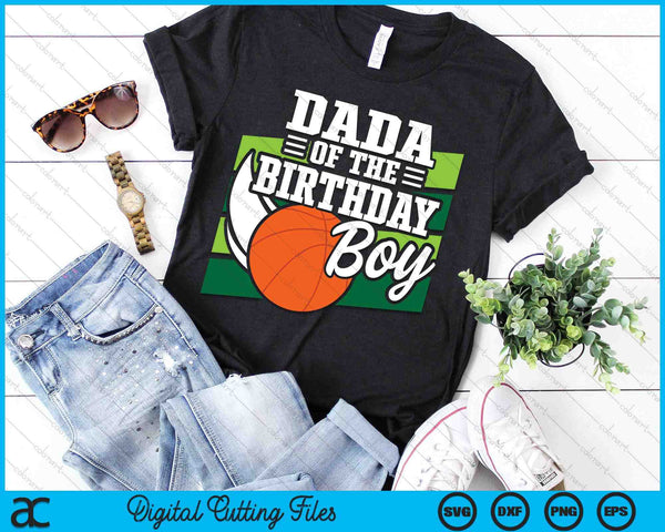 Dada Of The Birthday Boy Basketball Lover Birthday SVG PNG Digital Cutting Files