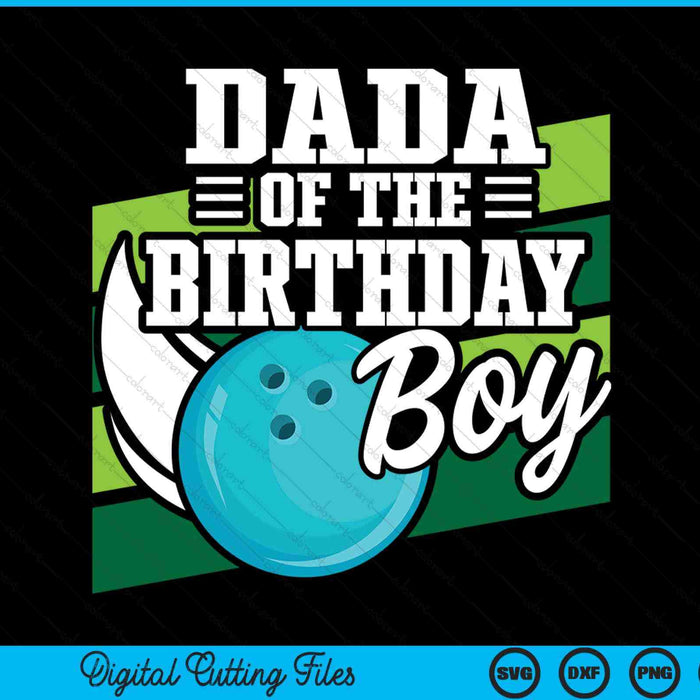 Dada Of The Birthday Boy Bowling Lover Birthday SVG PNG Digital Cutting Files