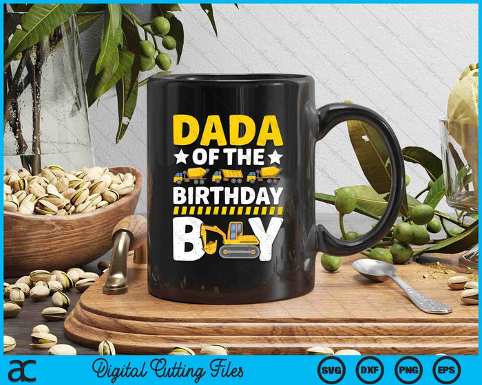 Dada Of The Birthday Boy Construction Theme Party Matching SVG PNG Digital Printable Files