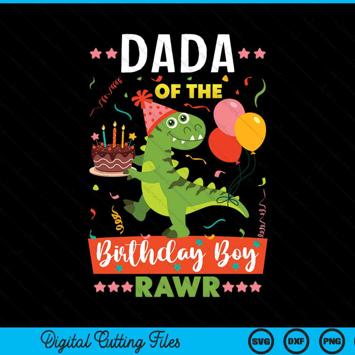 Dada Of The Birthday Boy Dinosaur SVG PNG Digital Cutting Files