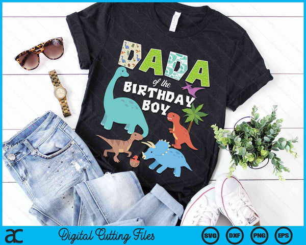 Dada Of The Birthday Boy Dinosaur Birthday Theme SVG PNG Digital Cutting Files