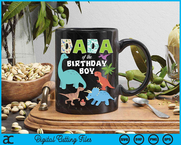 Dada Of The Birthday Boy Dinosaur Birthday Theme SVG PNG Digital Cutting Files