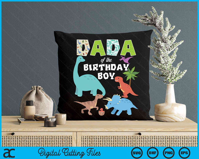 Dada Of The Birthday Boy Dinosaur Birthday Theme SVG PNG Digital Cutting Files