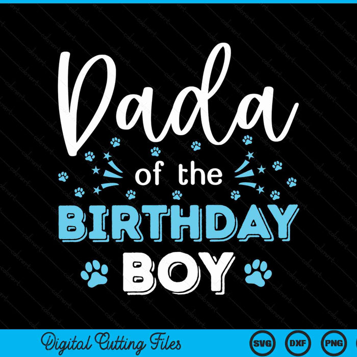 Dada Of The Birthday Boy Dog Paw Bday Party Celebration SVG PNG Digital Cutting Files