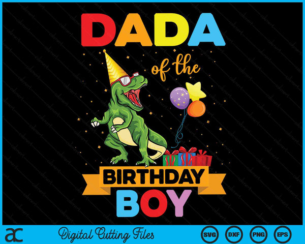 Dada Of The Birthday Boy Family Matching Dinosaur Squad SVG PNG Digital Cutting Files