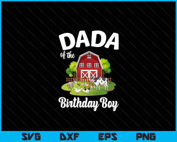 Dada Of The Birthday Boy Farm Animal Bday Party Celebration SVG PNG Digital Cutting Files