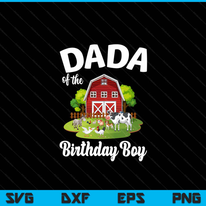 Dada Of The Birthday Boy Farm Animal Bday Party Celebration SVG PNG Digital Cutting Files