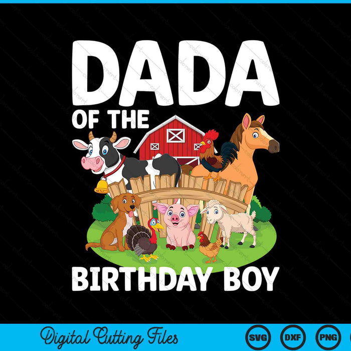 Dada Of The Birthday Boy Farm Animal Bday Party Celebration SVG PNG Digital Printable Files