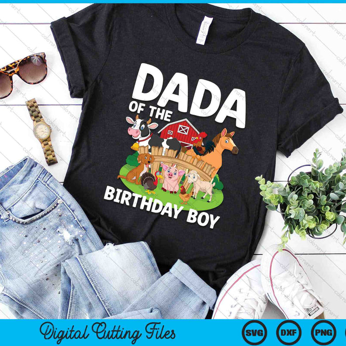 Dada Of The Birthday Boy Farm Animal Bday Party Celebration SVG PNG Digital Printable Files