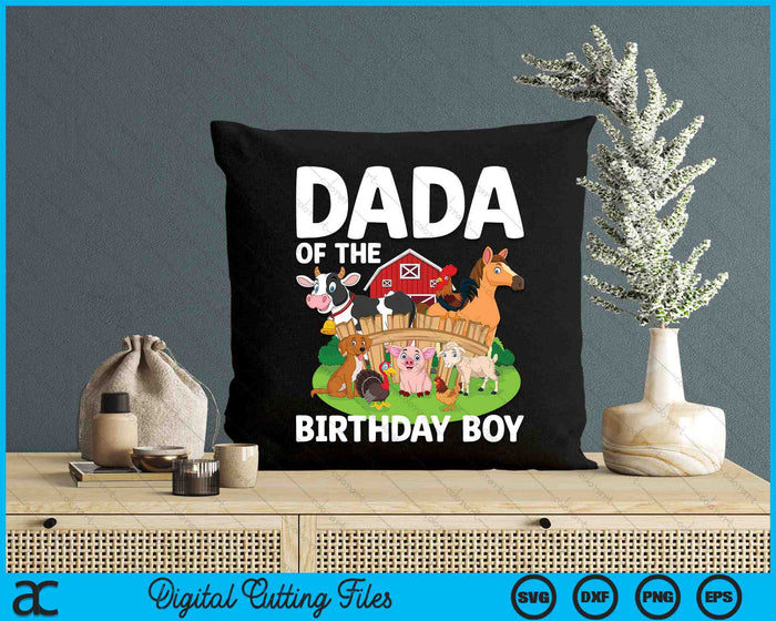 Dada Of The Birthday Boy Farm Animal Bday Party Celebration SVG PNG Digital Printable Files