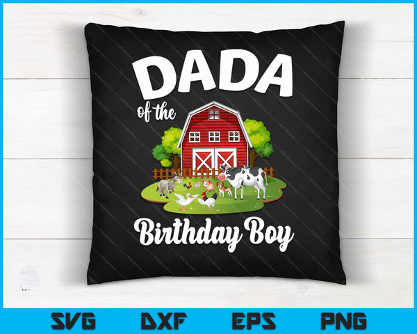 Dada Of The Birthday Boy Farm Animal Bday Party Celebration SVG PNG Digital Cutting Files