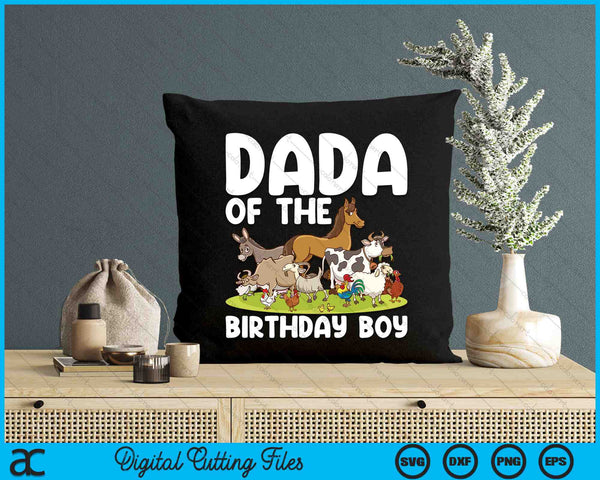 Dada Of The Birthday Boy Farm Animals Theme SVG PNG Digital Cutting Files