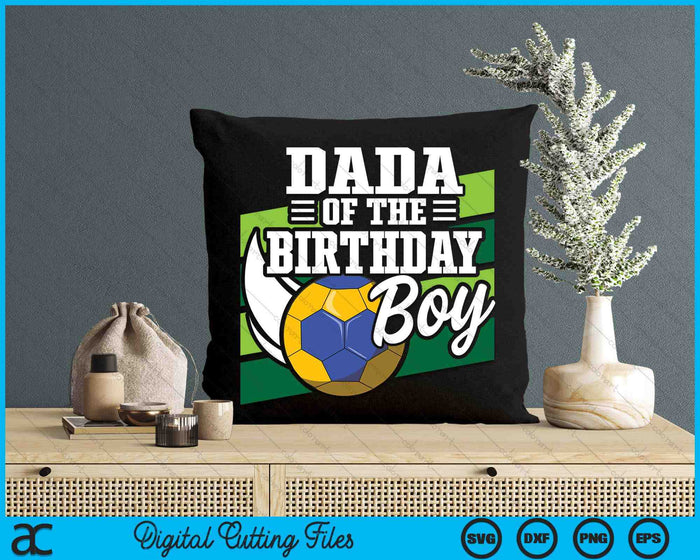 Dada Of The Birthday Boy Handball Lover Birthday SVG PNG Digital Cutting Files