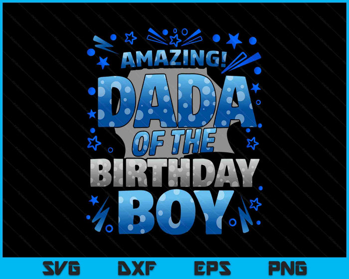 Dada Of The Birthday Boy Matching Family SVG PNG Digital Printable Files