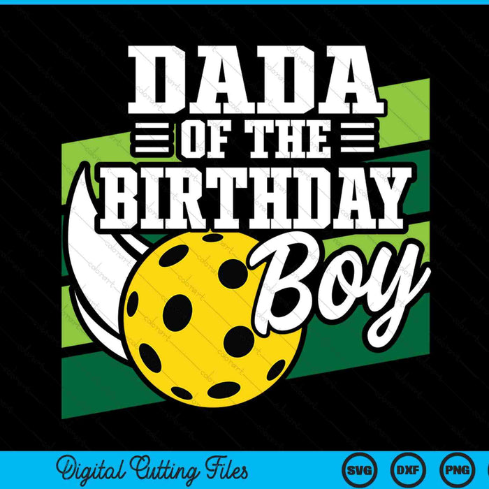 Dada of the birthday boy pickleball lover SVG cut file