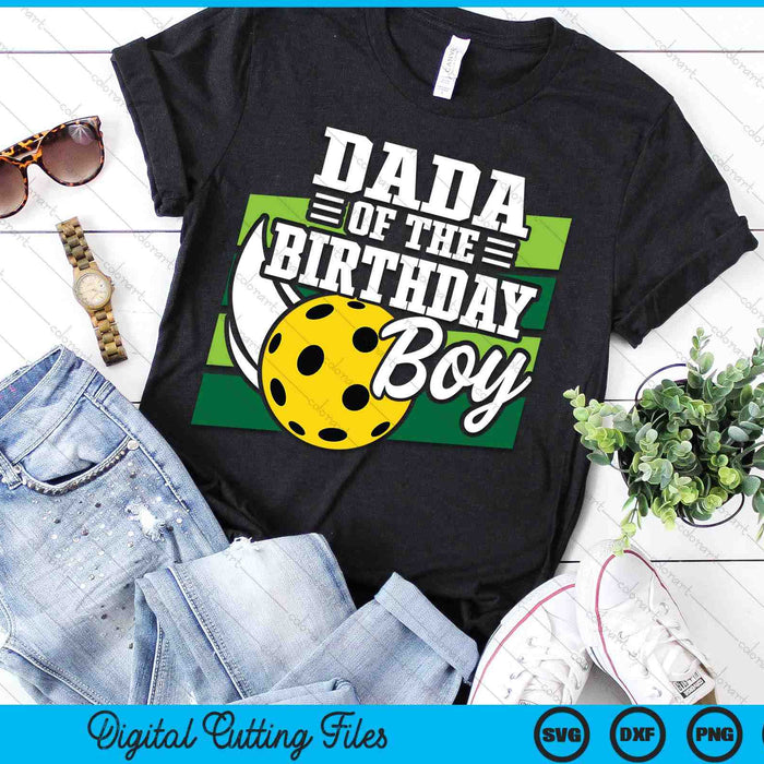 Dada Of The Birthday Boy Pickleball Lover Birthday SVG PNG Digital Cutting Files