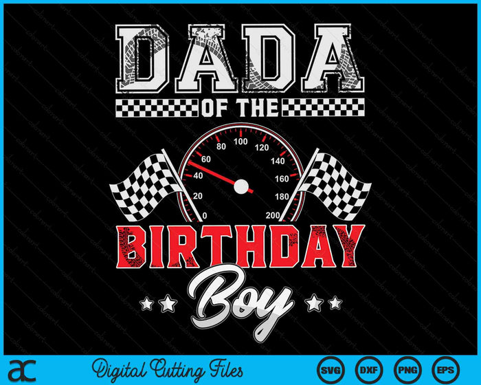 Dada Of The Birthday Boy Race Car Racing Car Driver SVG PNG Digital Printable Files