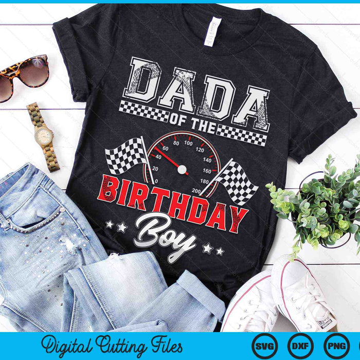 Dada Of The Birthday Boy Race Car Racing Car Driver SVG PNG Digital Printable Files