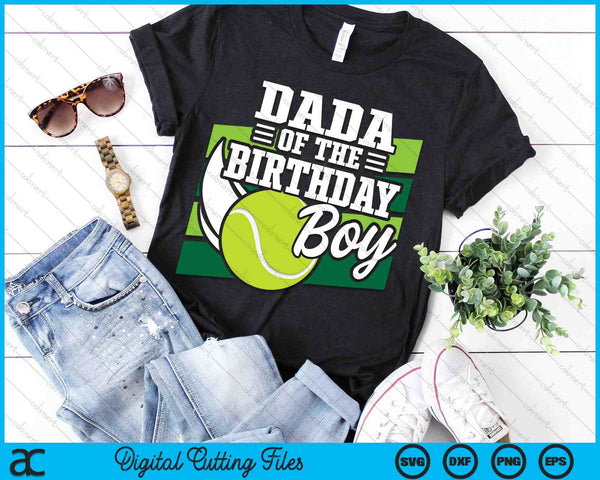 Dada Of The Birthday Boy Tennis Lover Birthday SVG PNG Cutting Printable Files