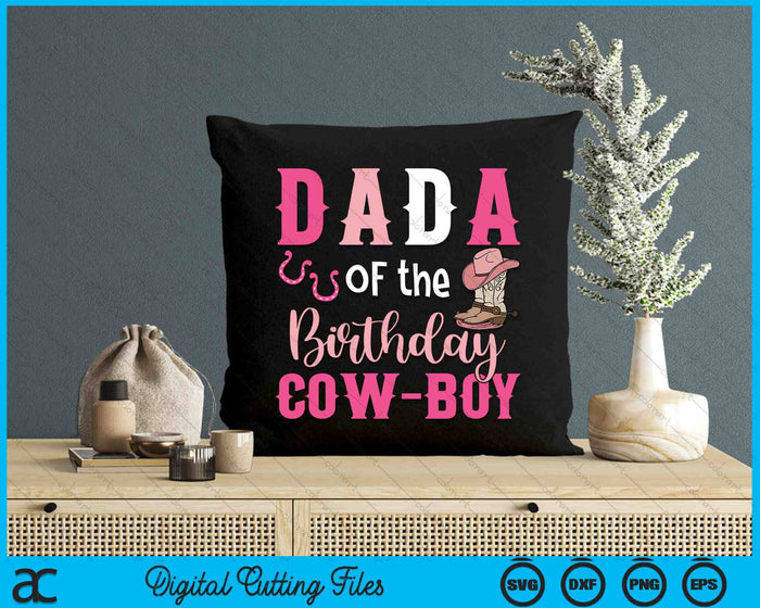 Dada Of The Birthday Cow Boy Rodeo Cowboy 1st Birthday SVG PNG Cutting Printable Files