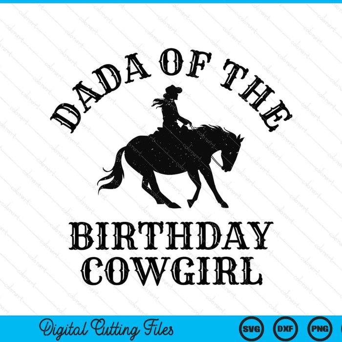 Dada of the birthday cowgirl western rodeo party matching SVG cut file