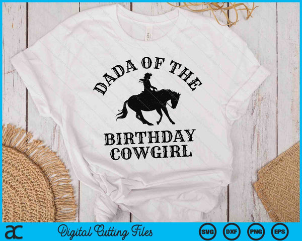 Dada Of The Birthday Cowgirl Western Rodeo Party Matching SVG PNG Digital Cutting Files