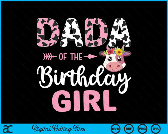 Dada Of The Birthday Girl Farm Cow 1 St Birthday Girl SVG PNG Digital Cutting Files