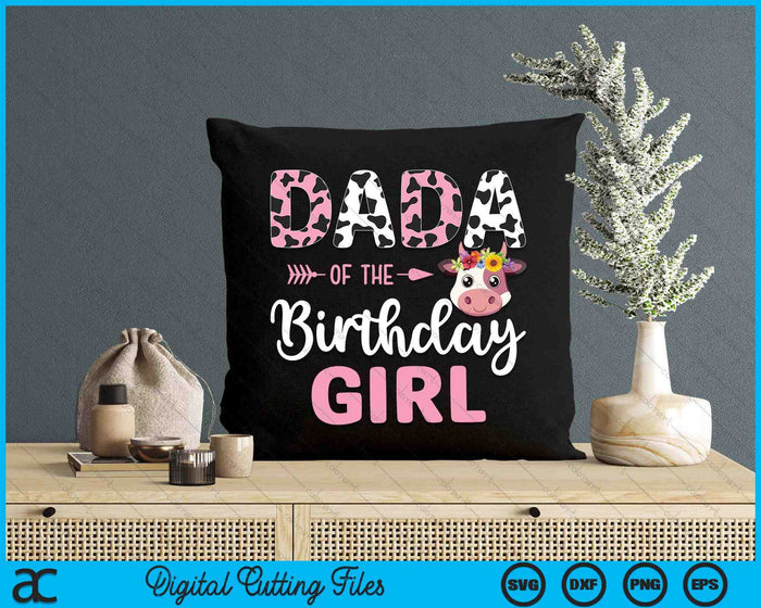 Dada Of The Birthday Girl Farm Cow 1 St Birthday Girl SVG PNG Digital Cutting Files