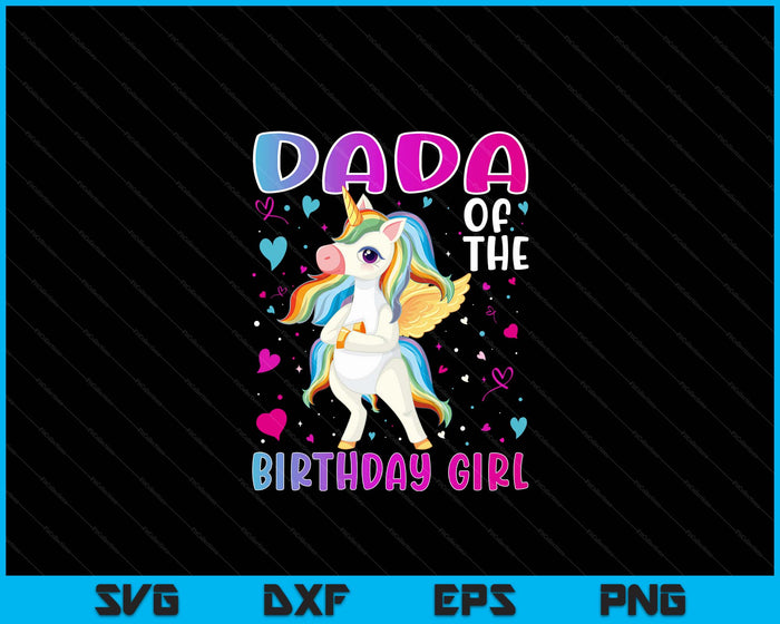 Dada Of The Birthday Girl Flossing Unicorn Dada Gifts SVG PNG Digital Cutting Files