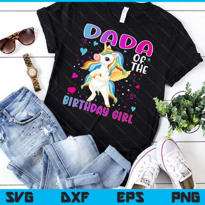 Dada Of The Birthday Girl Flossing Unicorn Dada Gifts SVG PNG Digital Cutting Files