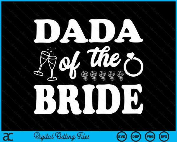 Dada Of The Bride Wedding Bachelor Party SVG PNG Digital Cutting Files