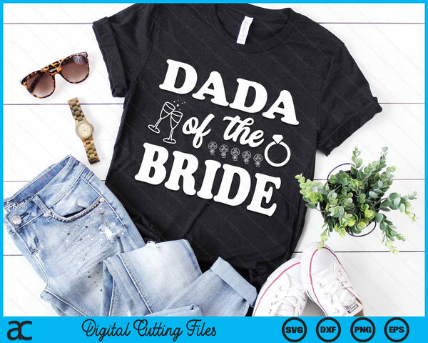 Dada Of The Bride Wedding Bachelor Party SVG PNG Digital Cutting Files