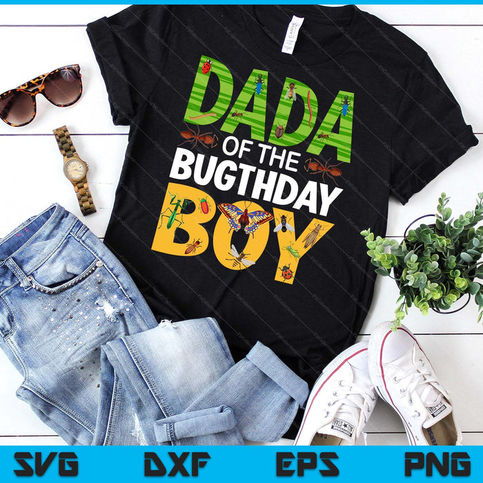 Dada Of The Bugthday Boy Bug Themed Birthday Party Insects SVG PNG Digital Cutting Files