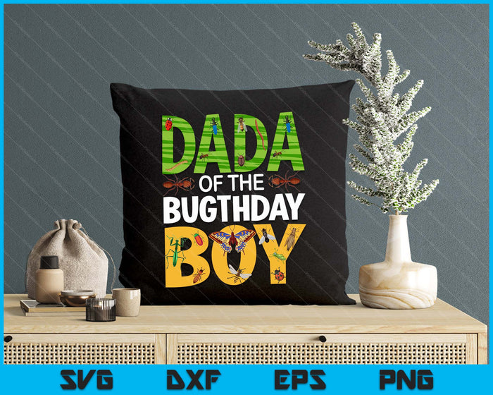 Dada Of The Bugthday Boy Bug Themed Birthday Party Insects SVG PNG Digital Cutting Files