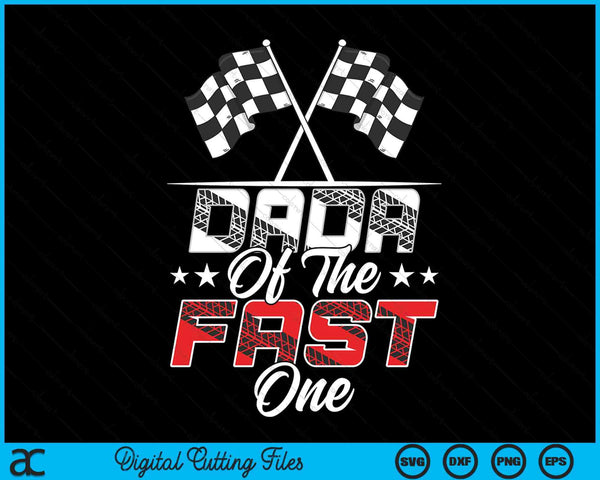 Dada of the fast one first birthday racing car family SVG cut file