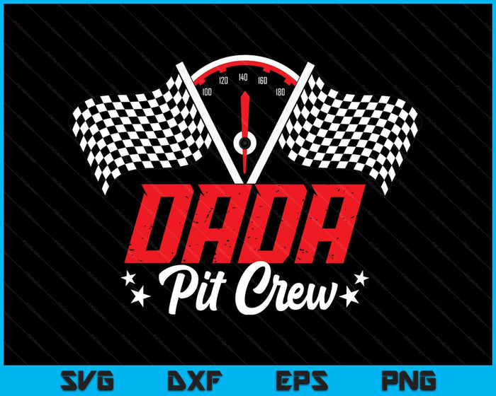 Dada Pit Crew Birthday Party Race Car Lover Racing Family SVG PNG Digital Printable Files