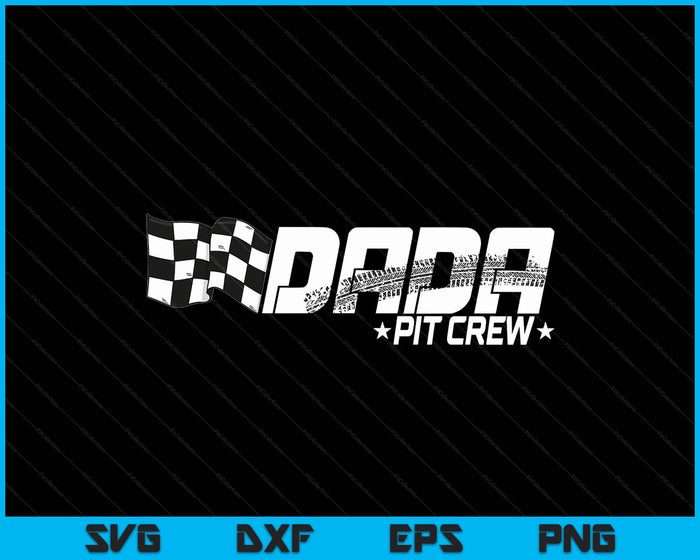 Dada Pit Crew Race Car Birthday Family Racing SVG PNG Digital Printable Files