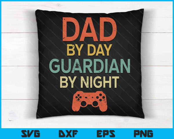 Dad by Day Guardian By Night Mens Gamer Dad SVG PNG Cutting Printable Files