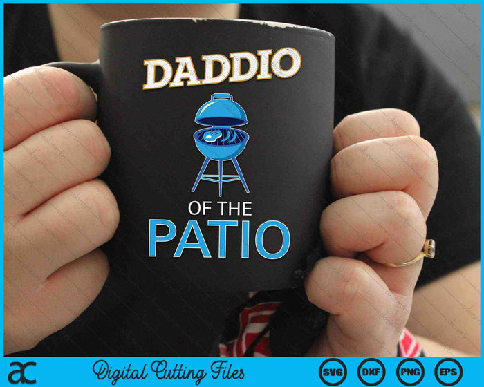 Daddio Of The Patio BBQ Grill Dad Fathers Day SVG PNG Digital Cutting Files