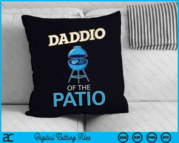 Daddio Of The Patio BBQ Grill Dad Fathers Day SVG PNG Digital Cutting Files