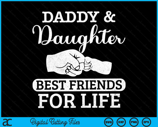 Daddy And Daughter Best Friends For Life Happy Father's Day SVG PNG Digital Cutting Files