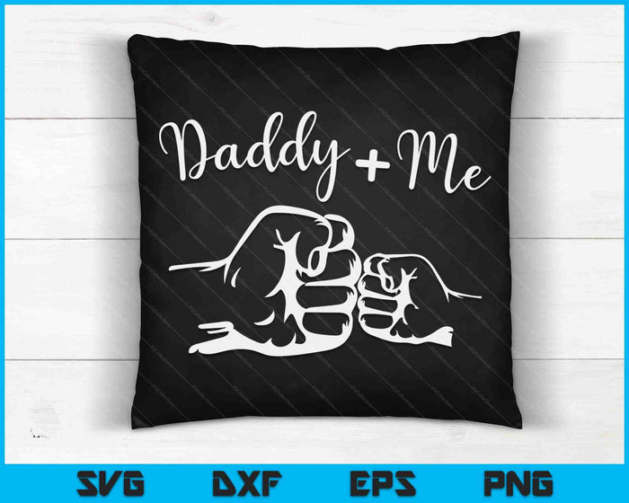 Daddy And Me Best Dad Ever Fist Bump Funny Father's Day SVG PNG Cutting Printable Files