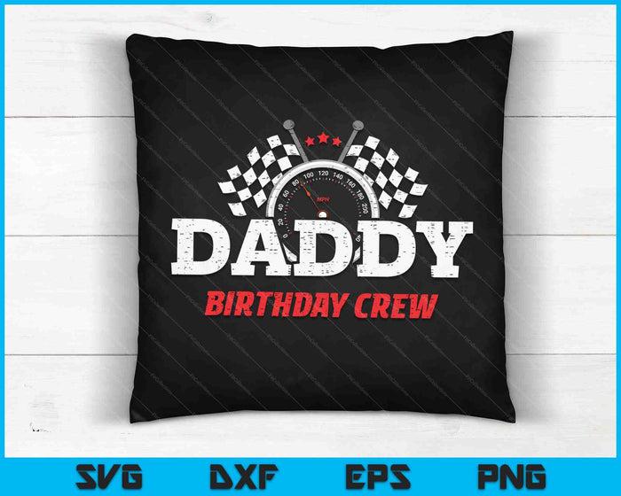 Daddy Birthday Crew Race Car Racing Car Driver SVG PNG Digital Printable Files