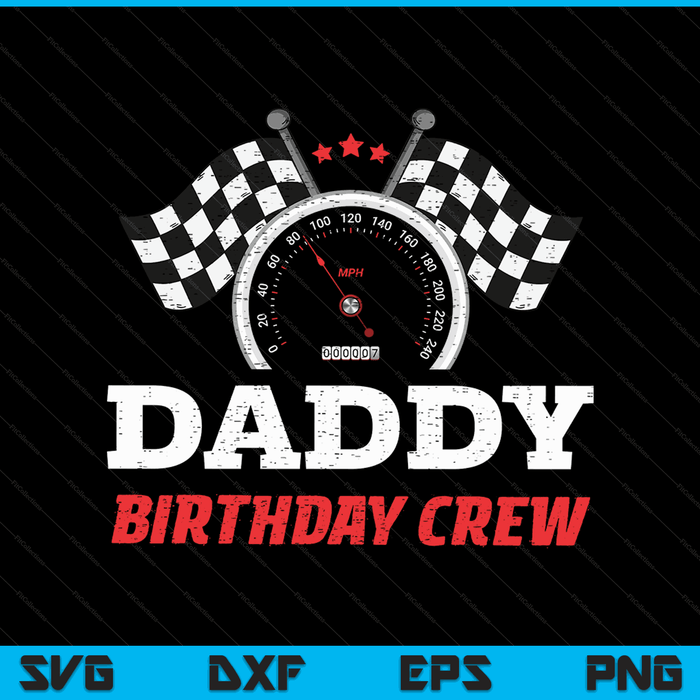 Daddy birthday crew race car theme party racing car driver SVG cut file