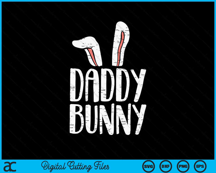 Daddy Bunny Ears Easter Family Matching Dad Father Papa SVG PNG Digital Printable Files