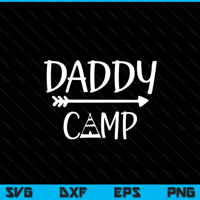 Daddy camp SVG PNG cut file for Cricut