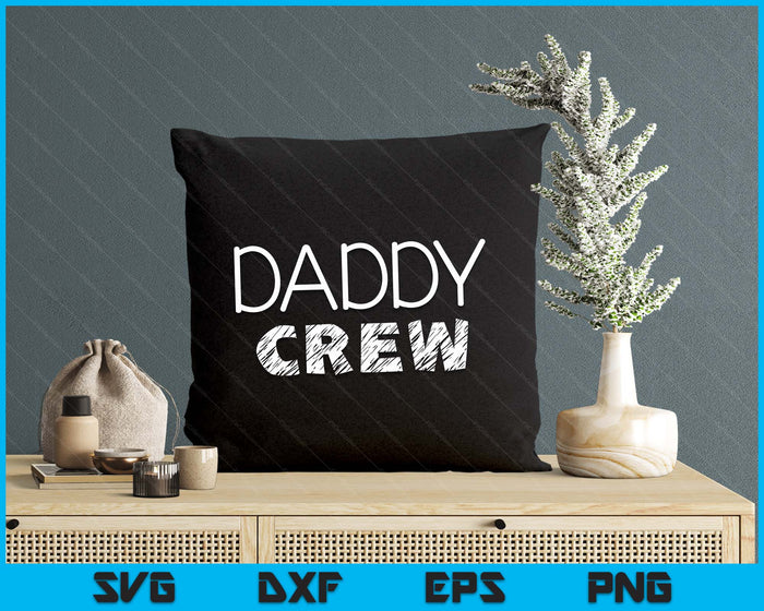 Daddy Crew Shirt Adults Kids Matching Crew SVG PNG Digital Printable Files