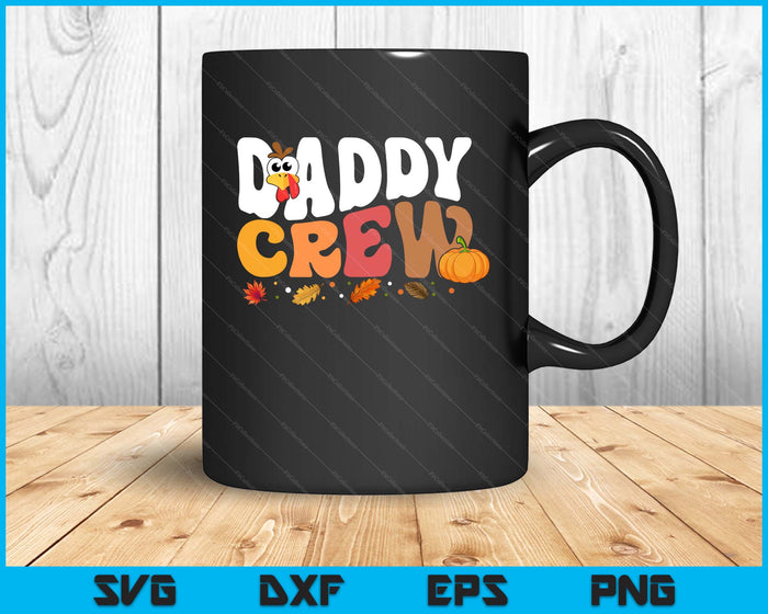 Daddy Crew Thanksgiving Family Matching Turkey Day Fall SVG PNG Digital Printable Files