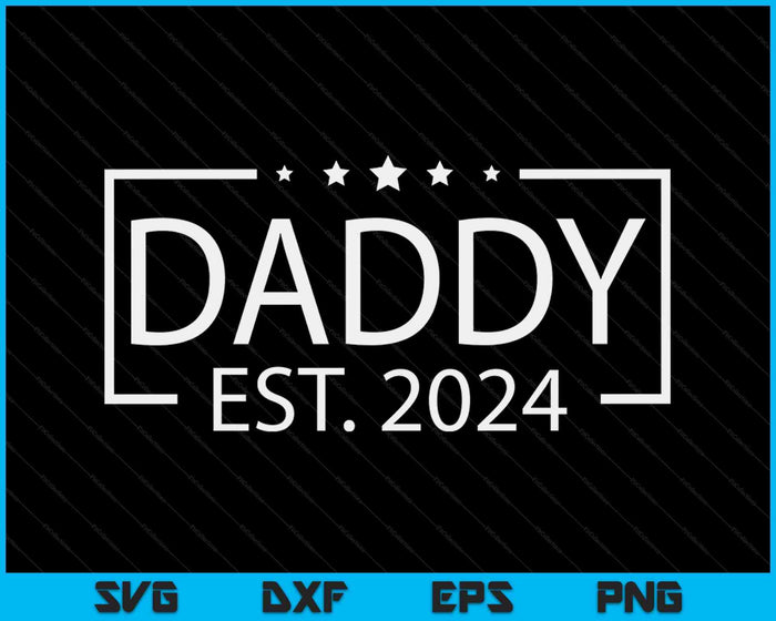 Daddy Est. 2024 Promoted To Daddy 2024 SVG PNG Digital Printable Files