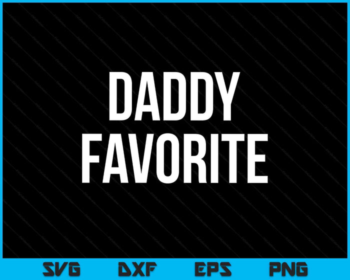 Daddy Favorite SVG PNG Digital Printable Files